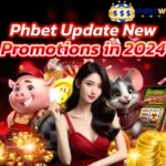 Phbet Update New Promotions in 2024